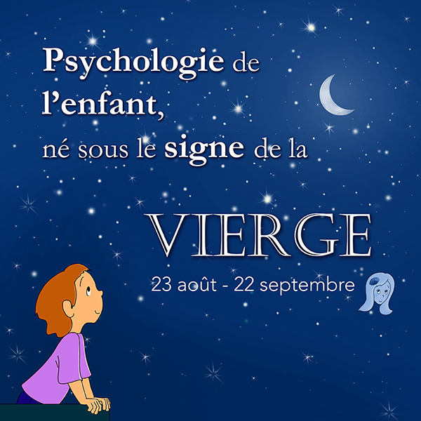 ECRIT- Psychologie du signe de l'enfant natif de la Vierge. 